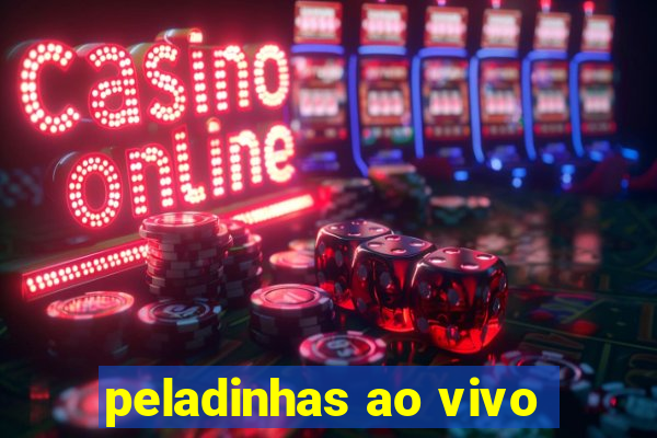 peladinhas ao vivo