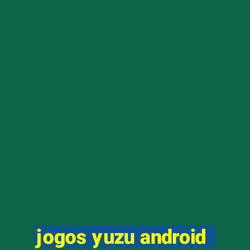 jogos yuzu android