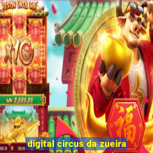 digital circus da zueira