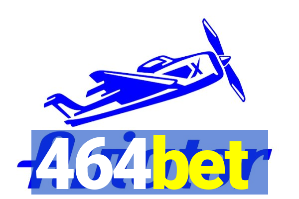 464bet