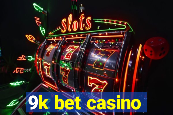 9k bet casino