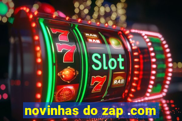 novinhas do zap .com