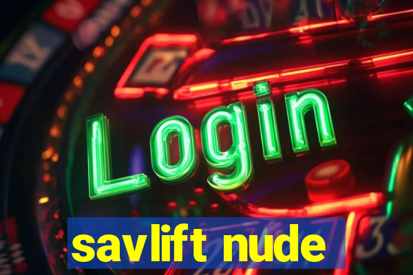 savlift nude