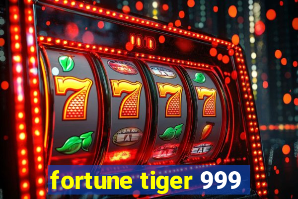 fortune tiger 999