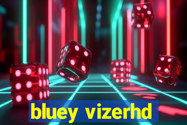 bluey vizerhd