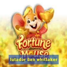 lutador ben whittaker