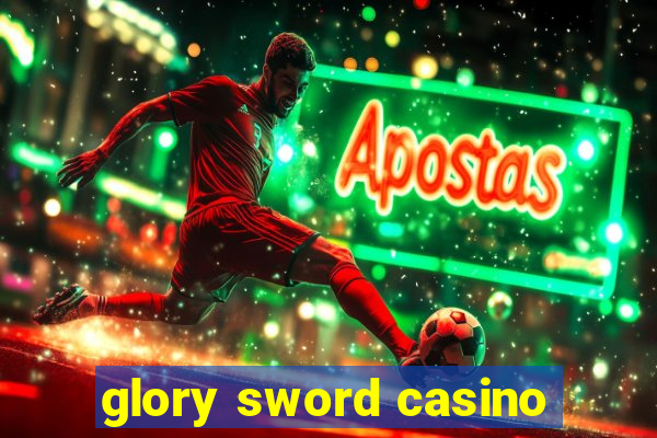 glory sword casino