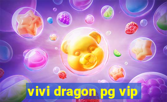 vivi dragon pg vip