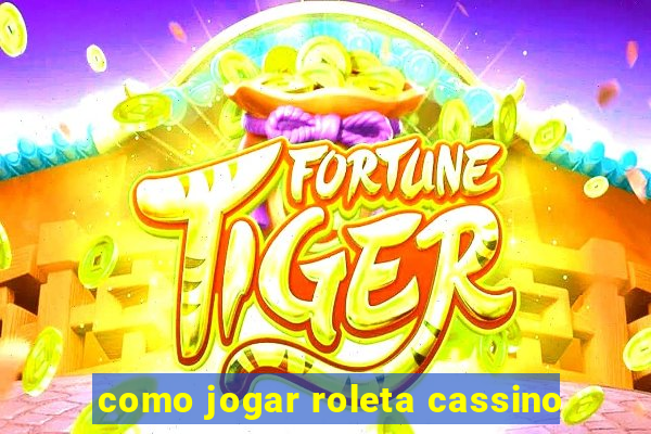 como jogar roleta cassino