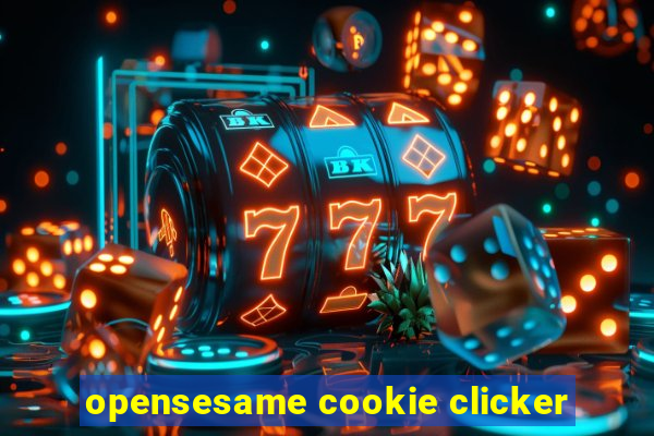 opensesame cookie clicker