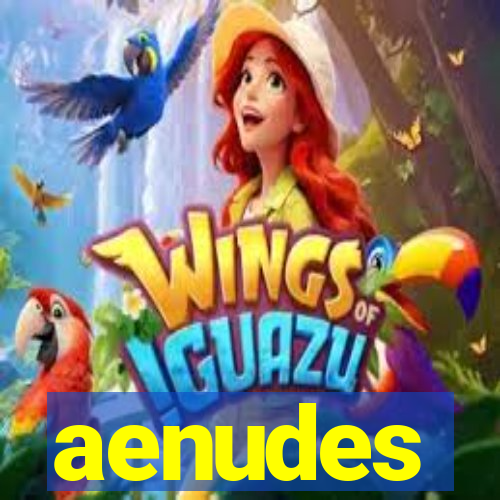 aenudes