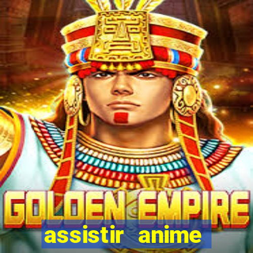 assistir anime online dublado