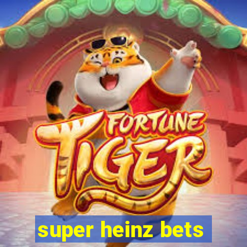 super heinz bets