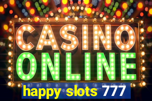 happy slots 777