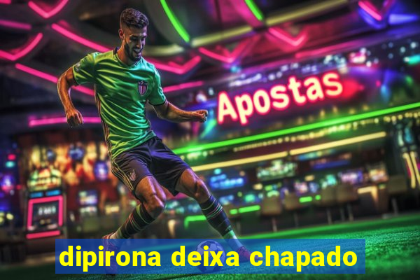 dipirona deixa chapado