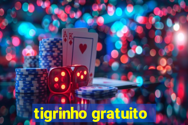 tigrinho gratuito