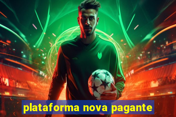 plataforma nova pagante