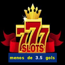 menos de 3.5 gols o que significa