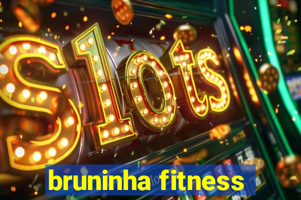 bruninha fitness