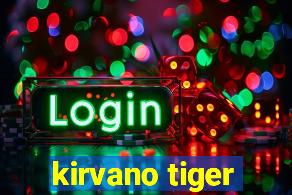 kirvano tiger