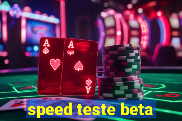 speed teste beta