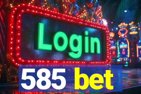 585 bet