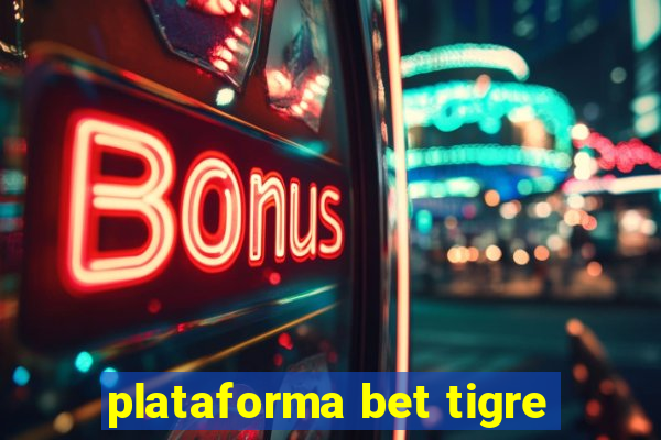 plataforma bet tigre