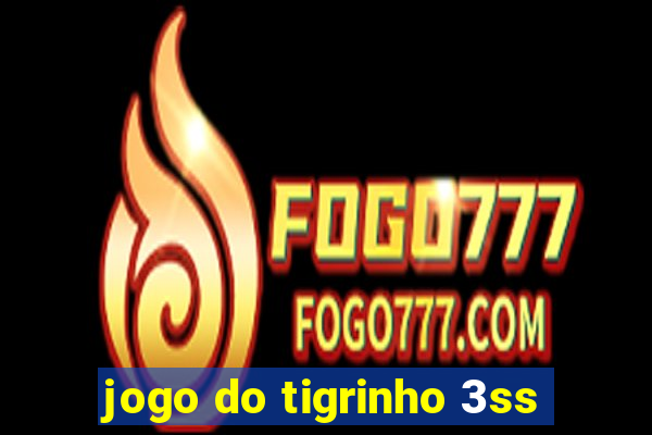 jogo do tigrinho 3ss