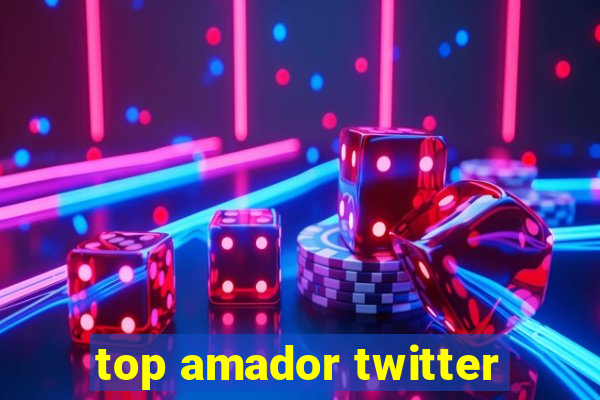 top amador twitter