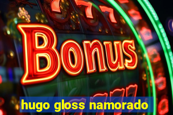 hugo gloss namorado