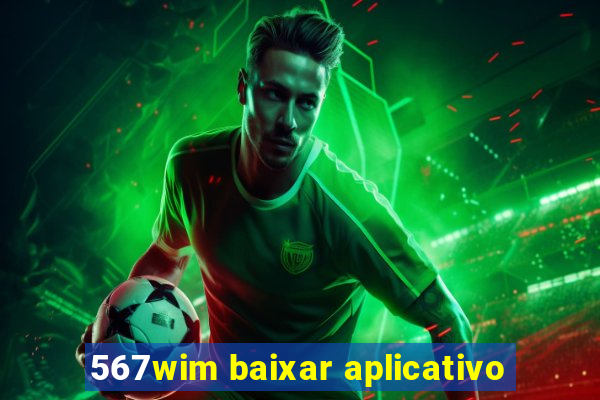 567wim baixar aplicativo