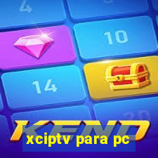 xciptv para pc