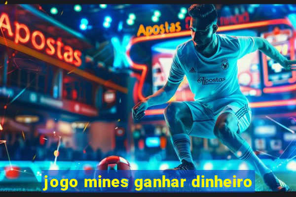 jogo mines ganhar dinheiro