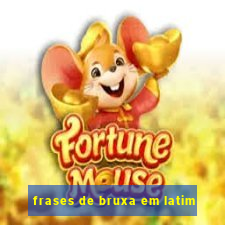 frases de bruxa em latim