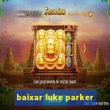 baixar luke parker