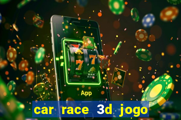 car race 3d jogo de carros