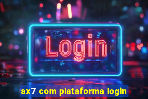 ax7 com plataforma login