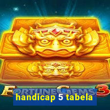 handicap 5 tabela