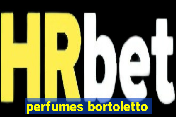 perfumes bortoletto