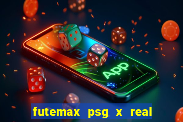 futemax psg x real madrid ao vivo