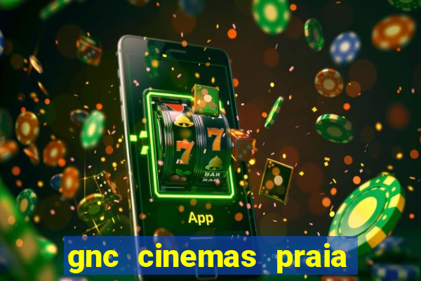 gnc cinemas praia de belas