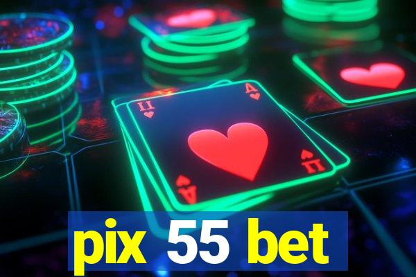 pix 55 bet