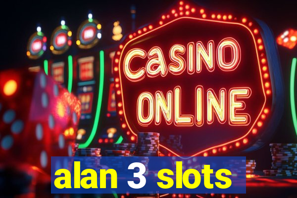 alan 3 slots