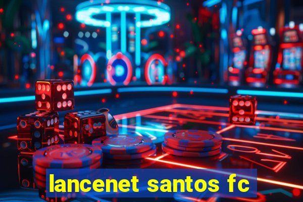 lancenet santos fc