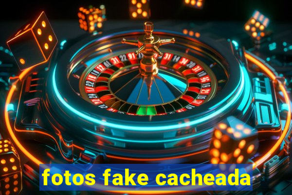 fotos fake cacheada