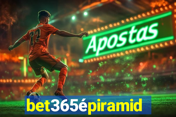 bet365épiramide