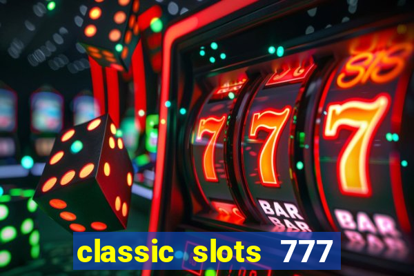 classic slots 777 paga mesmo