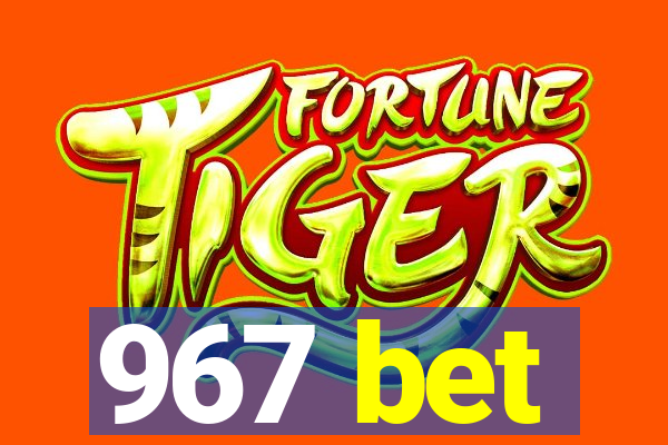 967 bet