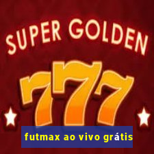 futmax ao vivo grátis