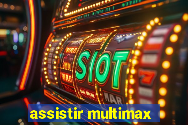 assistir multimax